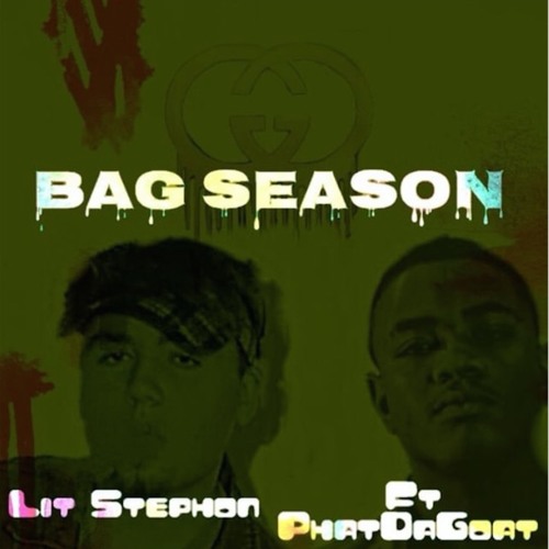 Stream Bag Season (feat. Phat Da Goat) by Lil Stephon Listen online
