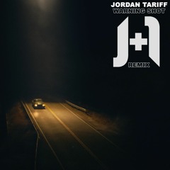 (J+1 Remix) Jordan Tariff - Warning Shot