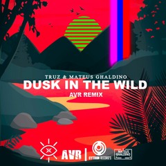 Truz & Mateus Ghaldino - Dusk In The Wild (AVR Extended Remix)