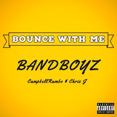 Bounce With Me (CampbellRambo x ChrisJOnTheTrack) (Prod. BANDBOYZ)