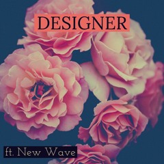 Designer feat. New Wave