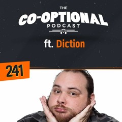 The Co-Optional Podcast Ep. 241 ft. Diction