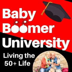 Baby Boomer University – Episode 5 - You can only keep moving forward with good feet & ankles