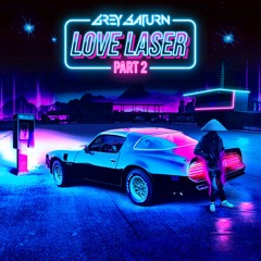 Grey Saturn - Love Laser (Part 2)