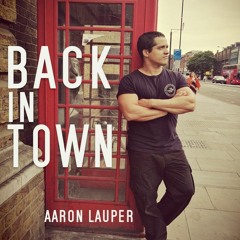 Back In Town (feat. Abbey-Rose Lauper) - Aaron Lauper