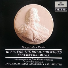 G.F. Handel - Music for the Royal Fireworks - Karl Richter