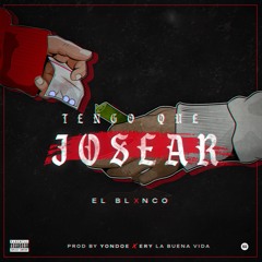 Tengo Que Josear(Prod. by YonDoe & Ery La Buena Vida)