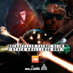 Stack e Ballidag - Fatboy Slim rockafeller skank Rmx (Free Download)