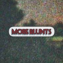 More Blunts