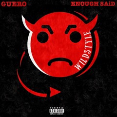 Guero ft. Enough Said - WiLDSTYLE
