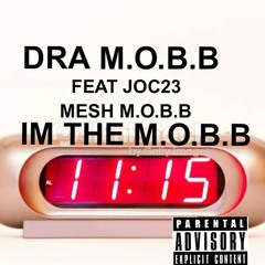 DRA M.O.B.B FEAT JOC23 ×MESH M.O.B.B IM THE MOBB