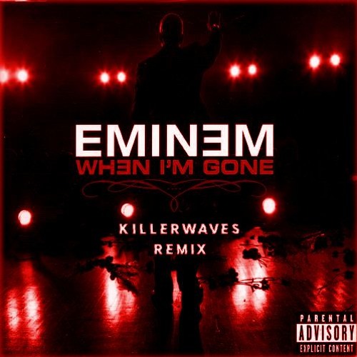 EMINEM - WHEN I'M GONE (KILLERWAVES REMIX ) [FREE DOWNLOAD] by Killerwaves  Music - Free download on ToneDen