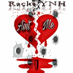 Racks YNH - Aint Me (Prod. RellyMade)