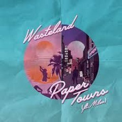 Wasteland - Paper Towns (ft. Mileo) [Ryan Riback Remix] - OUT NOW