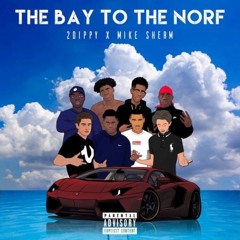 Bay To The Norf (2Dippy x Mike Sherm)