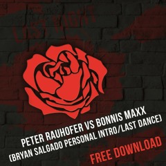 Peter Rauhofer Vs Bonnis Maxx - Last Night (Bryan Salgado Personal Intro Last Dance) FREEDOWNLOAD