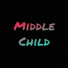 Middle Child (Freestyle)