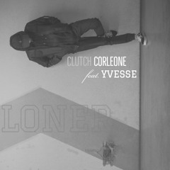 Clutch x Yvesse - Loner
