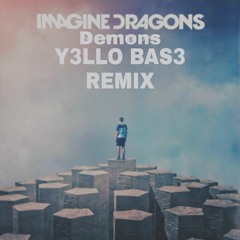Imagine Dragons - Demons (Y3LLO BAS3 Remix 🤘🏻)