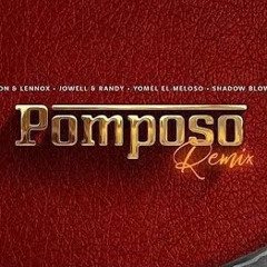 Pomposo (Remix)(Ft. El Alfa, Zion, Yomel, Bulova & Jowell)