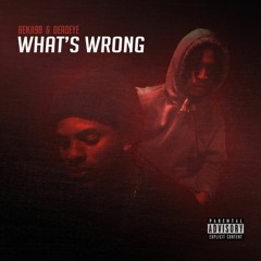 Benji98 Ft Deadeye - Whats Wrong (Prod WhosGuapp)