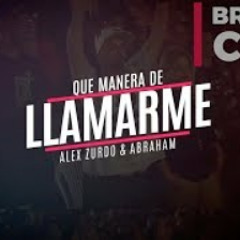 Que Manera De Llamarme - Alex Zurdo ft Abraham Velázquez