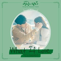 WENDY(웬디)-  What If Love (Touch Your Heart(진심이 닿다) OST Part.3)