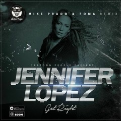 Jennifer Lopez - Get Right (Mike Prado & Foma Radio Edit)