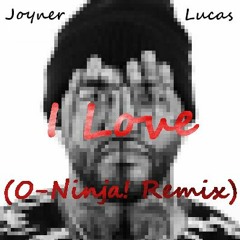 Joyner Lucas - I Love(O-Ninja! Remix)