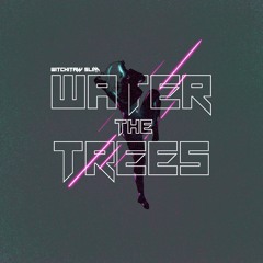 Water The Trees (prod. Illuid Haller)