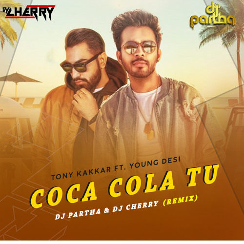 Stream Coca Cola Tu (Remix) Dj Partha x Dj Cherry by Cherry Debnath |  Listen online for free on SoundCloud