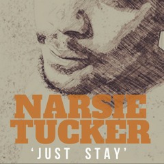 Narsie Tucker - Just Stay