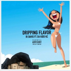 Dripping Flavor - Ri Davis ft. Da Kidd Kc