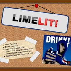 Limelit! Podcast #1 - Pepsi Man
