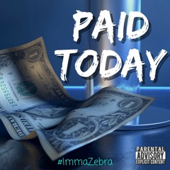 Imma Zebra - Paid Today (Official Audio)