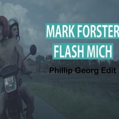 Mark Forster - Flash Mich - ( Phillip Georg Remix )