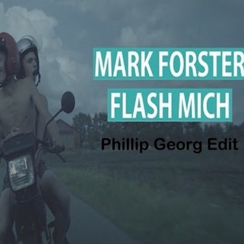 Mark Forster - Flash Mich - ( Phillip Georg Remix )