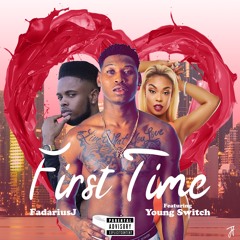 First Time - Fadarius J (Feat. Young Switch)