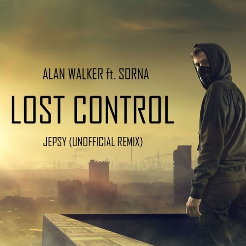 Stream Alan Walker Ft. Sorna Lost Control - JepSy Bootleg (Unofficial  Remix) by JepSy | Listen online for free on SoundCloud