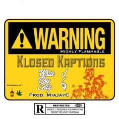 Klosed Kaptions - WhiteBoyCellz x J6 (Prod. MiaJayC)