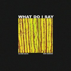 What Do I Say (Prod. Ken Samson)