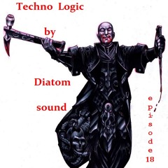 Techno Logic by Diatom sound[episode 18]
