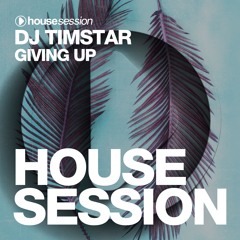 DJ Timstar - Giving Up (OUT NOW)
