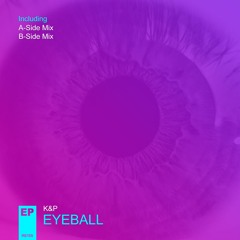 K&P - Eyeball (A-Side Mix) **OUT NOW**