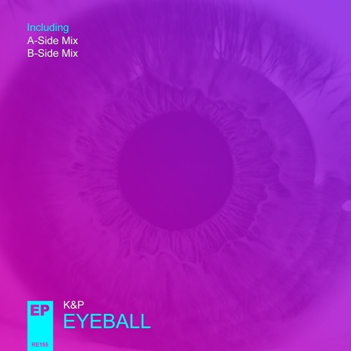 K&P - Eyeball (A-Side Mix) **OUT NOW**