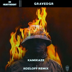 GRAVEDGR - KAMIKAZE (KOZLOFF REMIX 2.0)