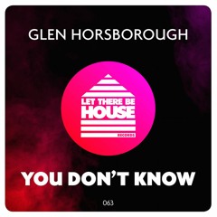 Glen Horsborough - You Don't Know (Original Mix)