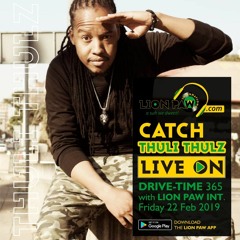 Drive - Time 365 With Lion Paw International,Special Studio Guest Thuli Thulz Of LNT Sound