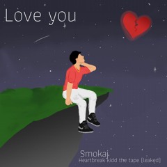 Love You - Smokaj X H3LOVESYOU (Prod. By Kimj)