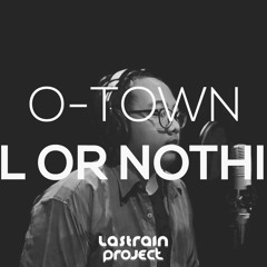 O - Town - All Or Nothing Cover by Rantaone
